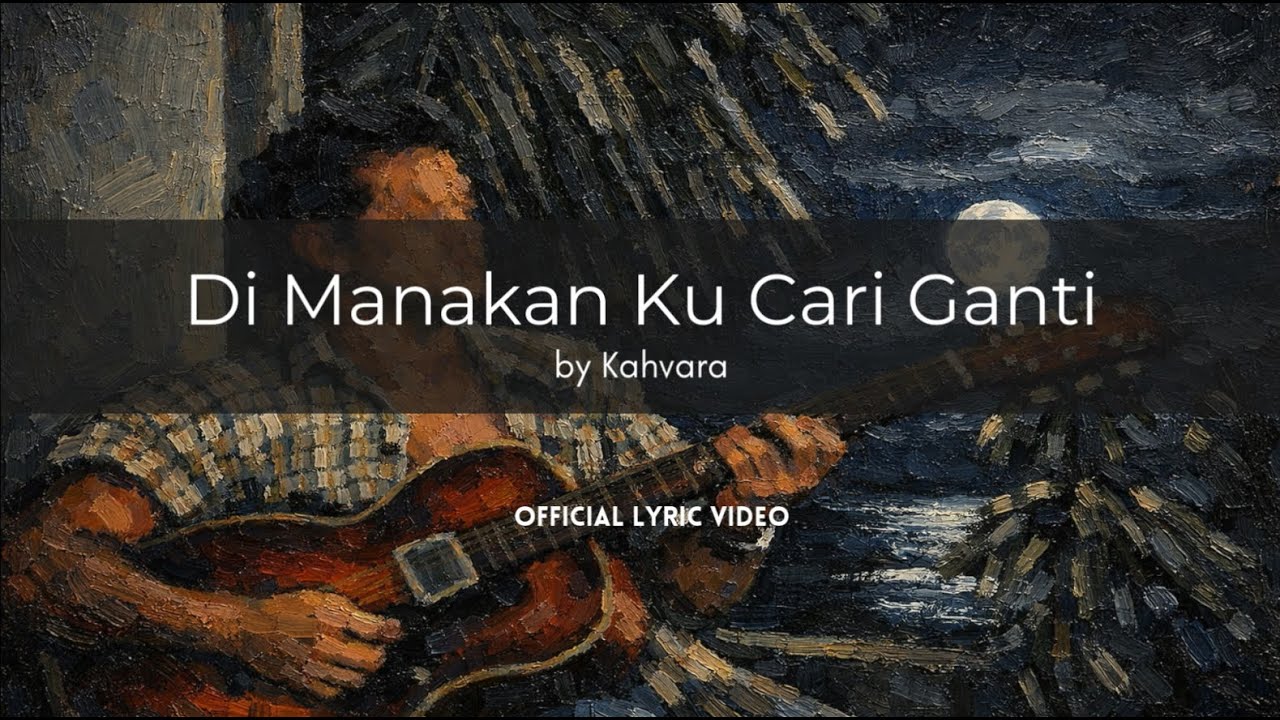 Di Manakan Ku Cari Ganti - Kahvara (Lyric Video)