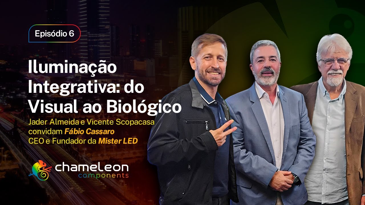 Iluminação Integrativa: do visual ao biológico | Podcast Chameleon Components