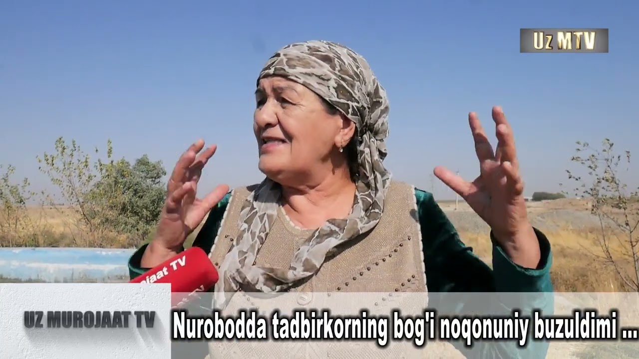 Nurobodda tadbirkorning bog'i noqonuniy buzuldimi ...
