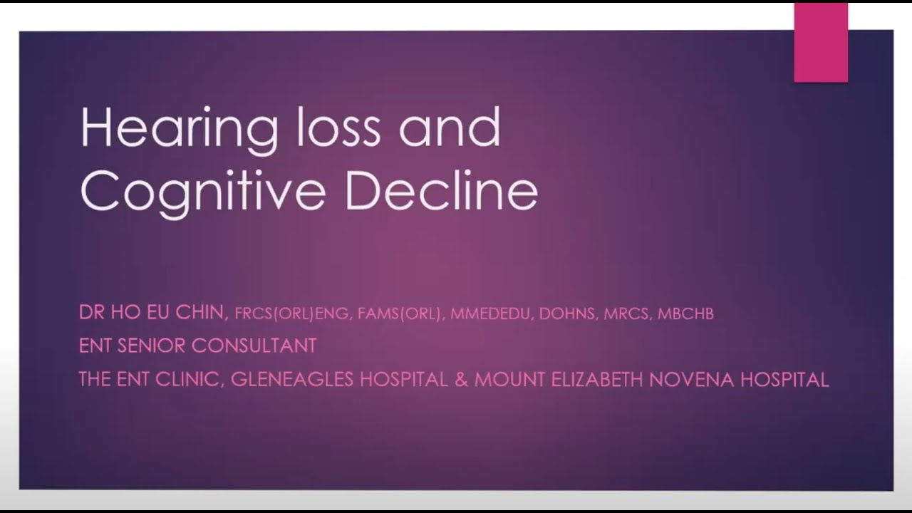 Hearing Loss and Dementia by Dr Ho Eu Chin