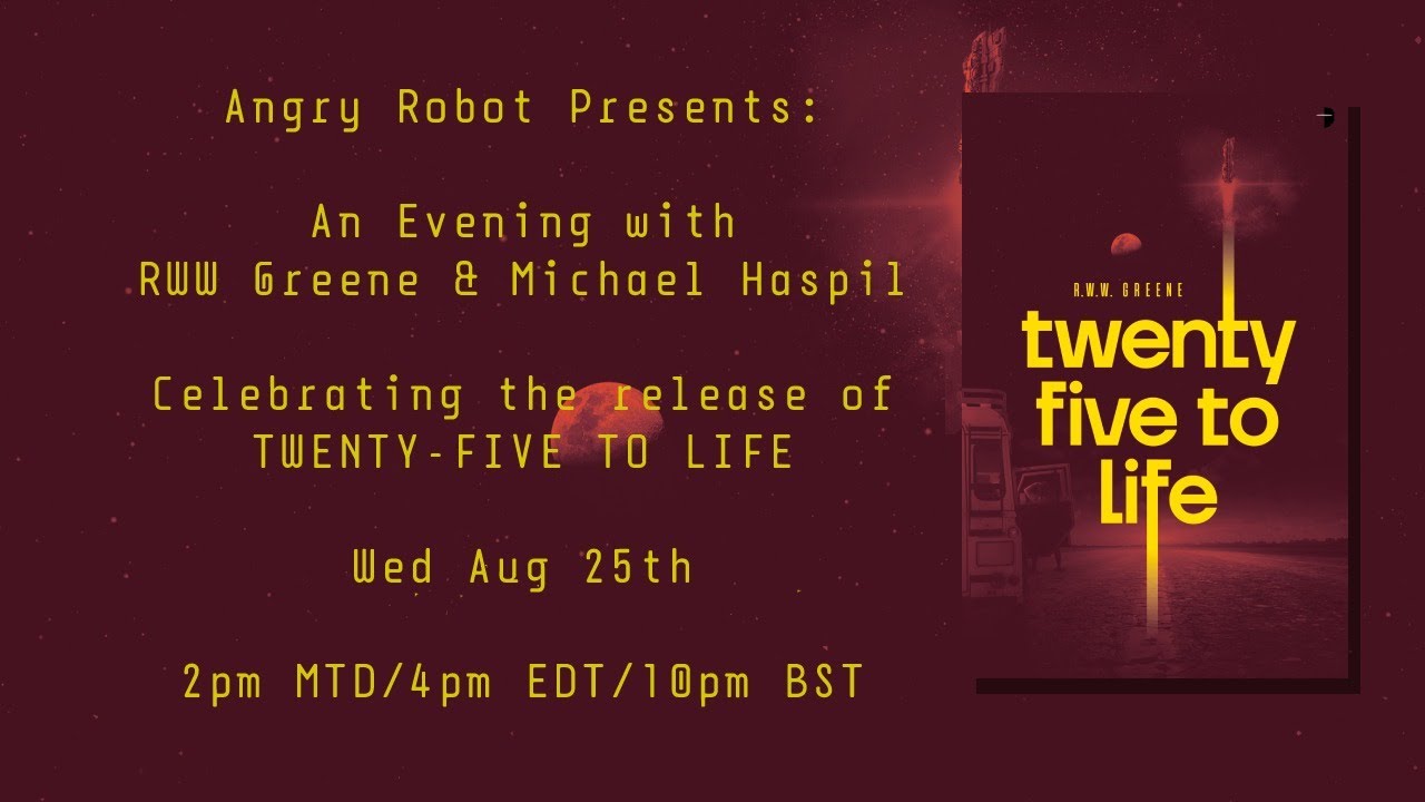 Angry Robot Presents - A very special evening with RWW Greene & Michael Haspil