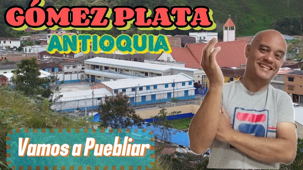 VAMOS A PUEBLIAR: Gómez Plata_Antioquia