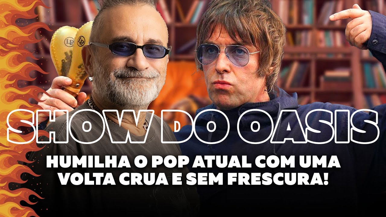 Oasis - Humilha o Pop Atual com uma Volta CRUA e SEM FRESCURA!
