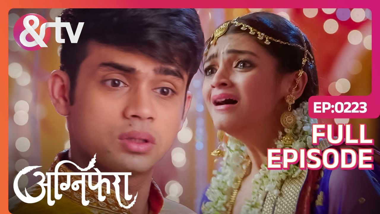 Vishu की ज़िन्दगी में वापिस आई Rajjo | Agnifera | Full Ep 223 | @andtvchannel