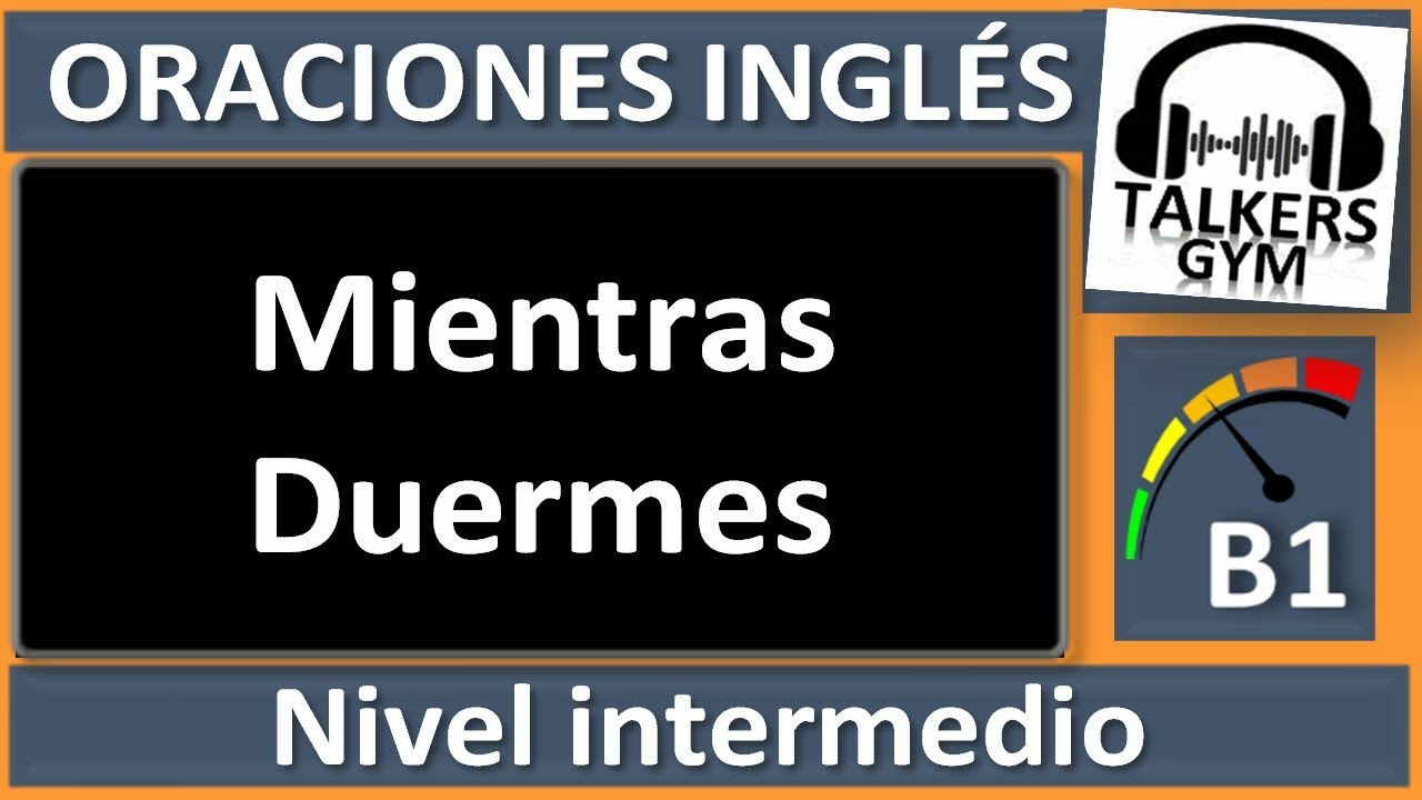 Escucha INGL&Eacute;S B1, mientras duermes. Oraciones en Ingl&eacute;s de nivel Intermedio