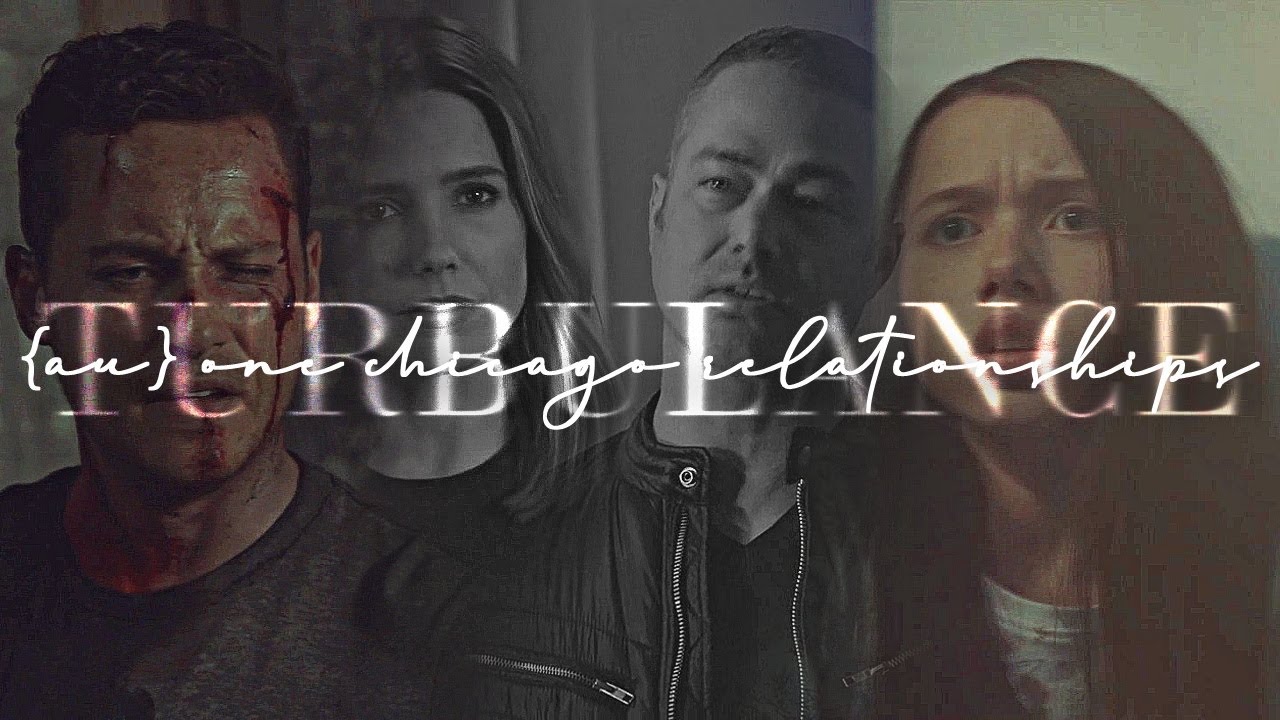 {AU} One Chicago [Relationships] // Turbulence