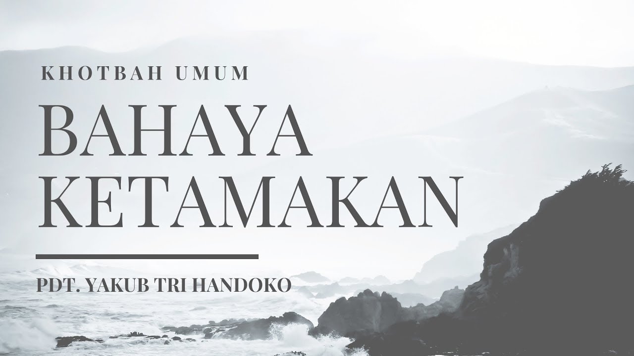 Bahaya Ketamakan (Matius 6:19-24) - Pdt. Yakub Tri Handoko