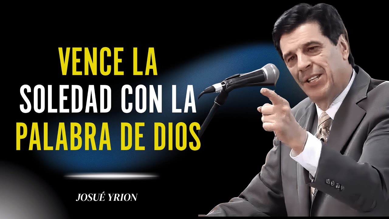 Josue Yrion 2025 - La Soledad y su Efecto en la Presencia de Dios 🔥