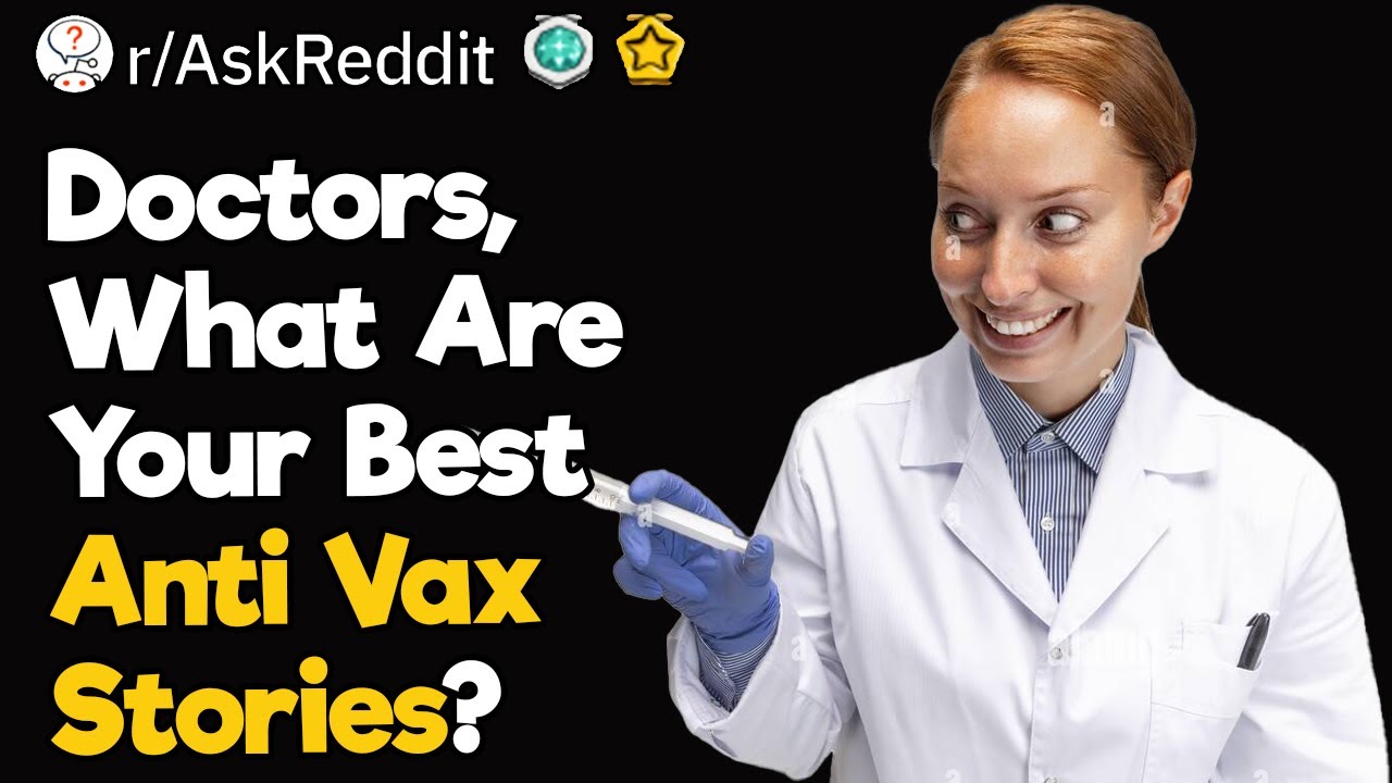 Doctors, What Are Your Best Anti Vax Stories?