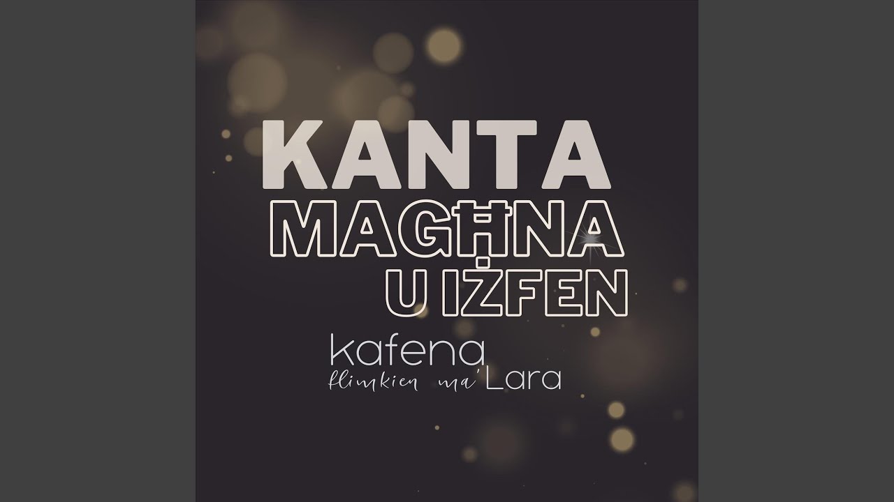 Kanta Magħna U Iżfen (feat. Lara)