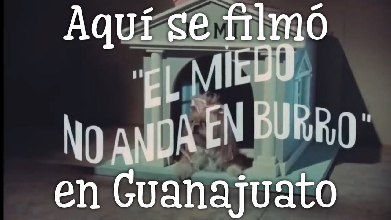Locaciones de “El miedo no anda en burro” en Guanajuato Capital