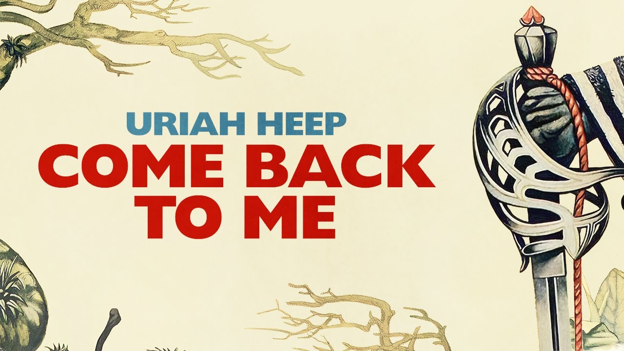 Uriah Heep - Come Back To Me (Official Audio)