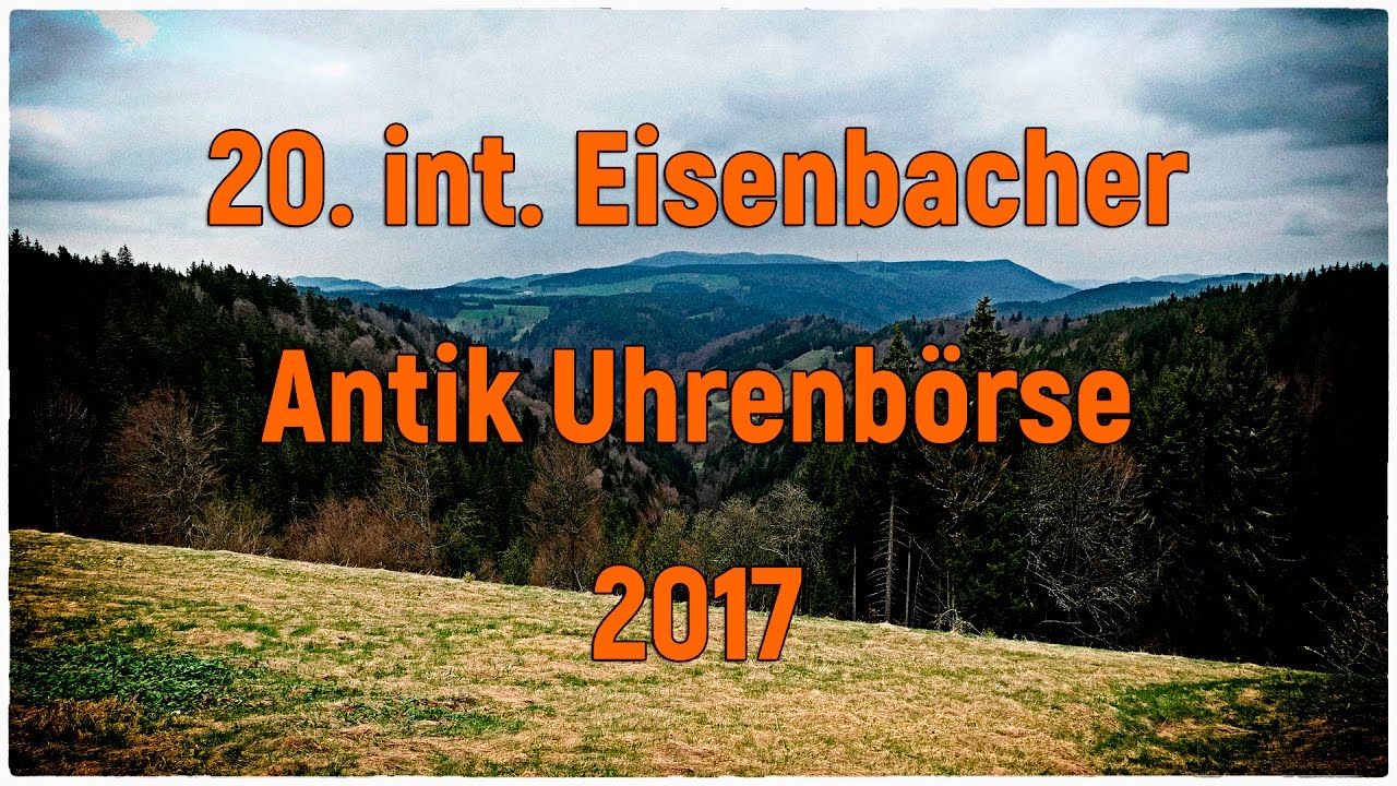 20. int. Eisenbacher Antik Uhrenbörse 2017 | Watch / Clock | Schwarzwald / Black Forest