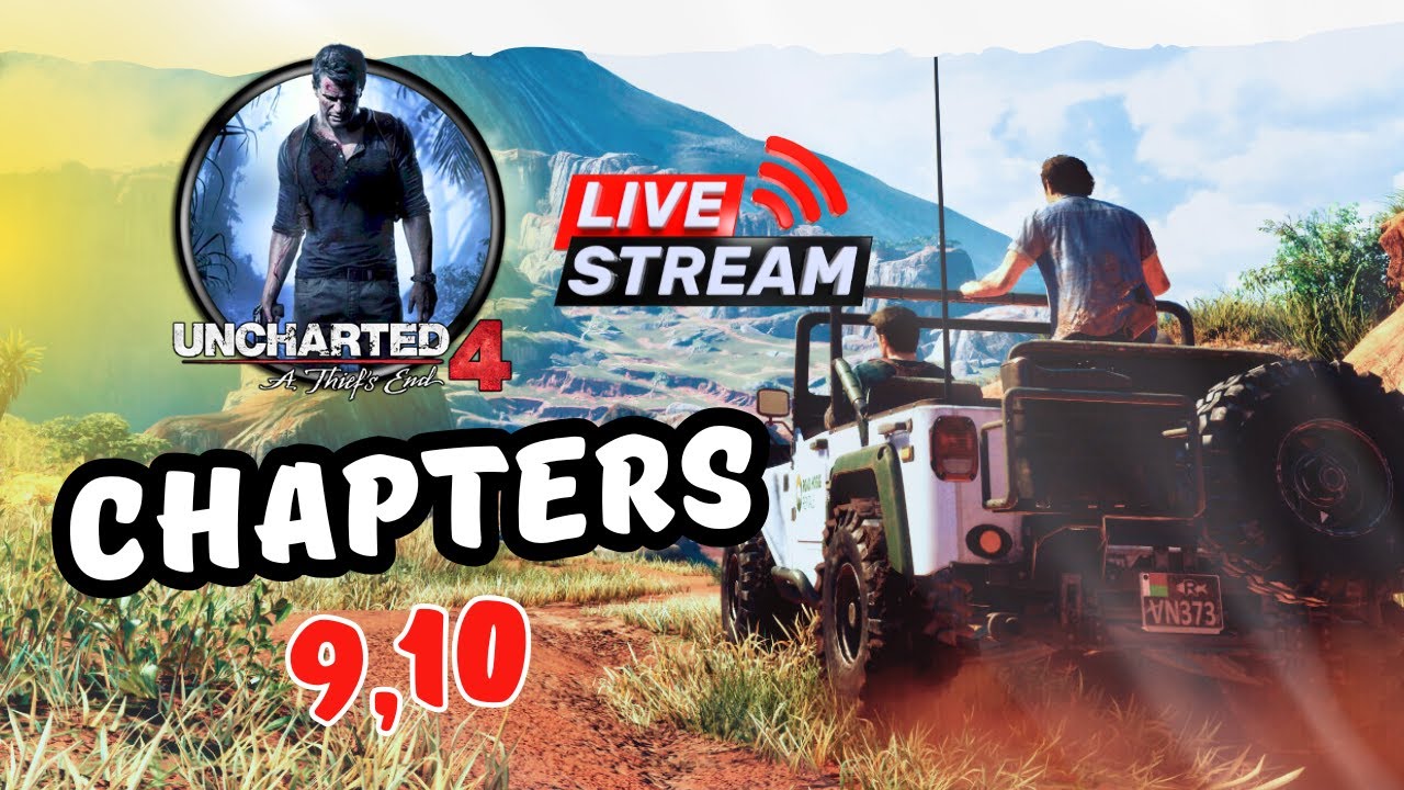 Uncharted 4 Epic Livestreaming Walkthrough: Conquer Chapters 9 & 10 in Real Time! 🚀 |