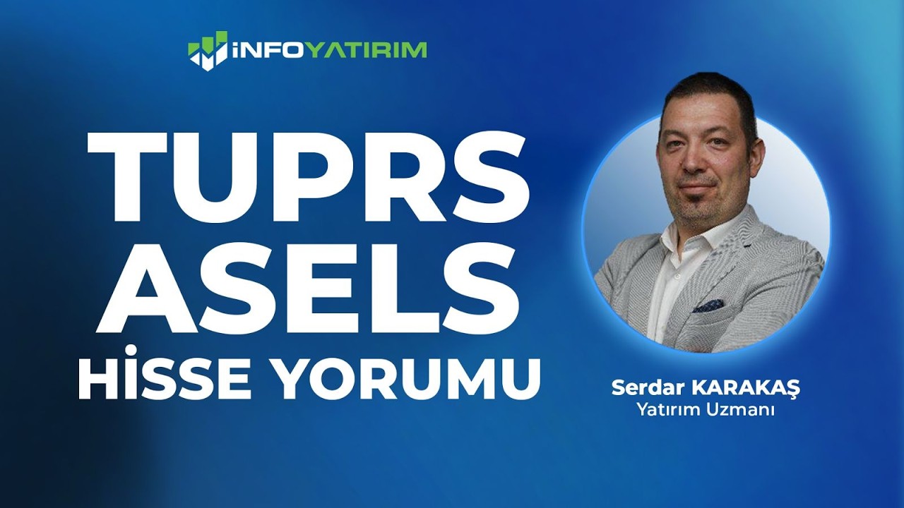 TUPRS - ASELS Hisse Yorumu I Serdar Karakaş '31 Mart 2026' | İnfo Yatırım