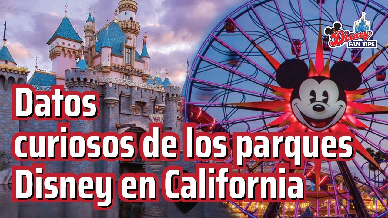 DATOS CURIOSOS y SECRETOS de los PARQUES DISNEY en CALIFORNIA ºoº