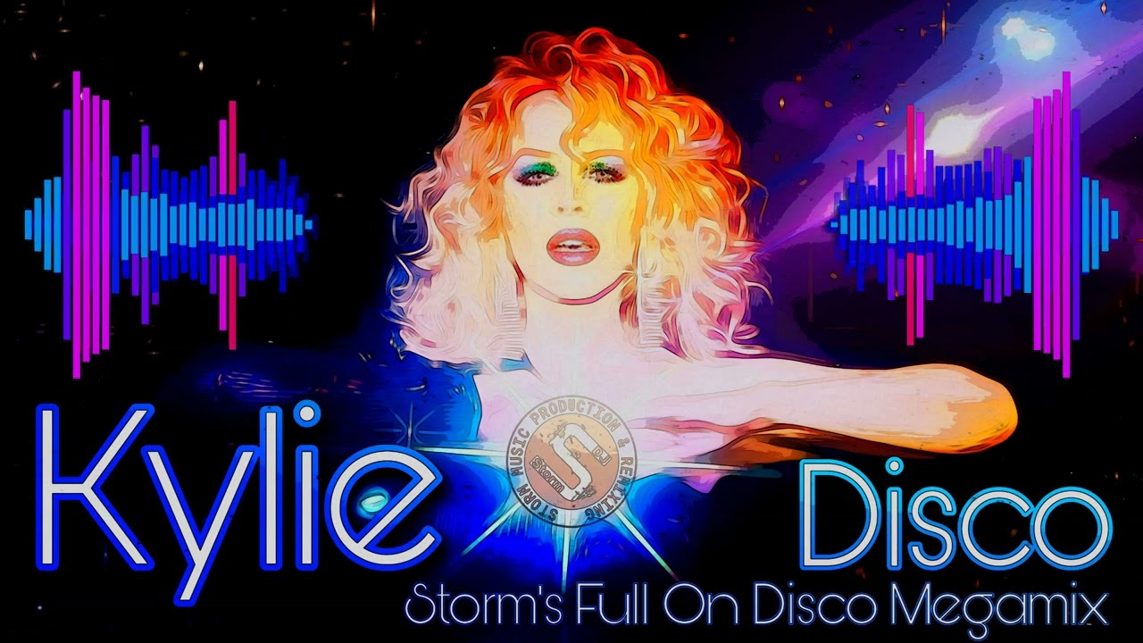 Kylie Vs DJ Storm - Storm's Full On Disco Megamix 2022 Edit