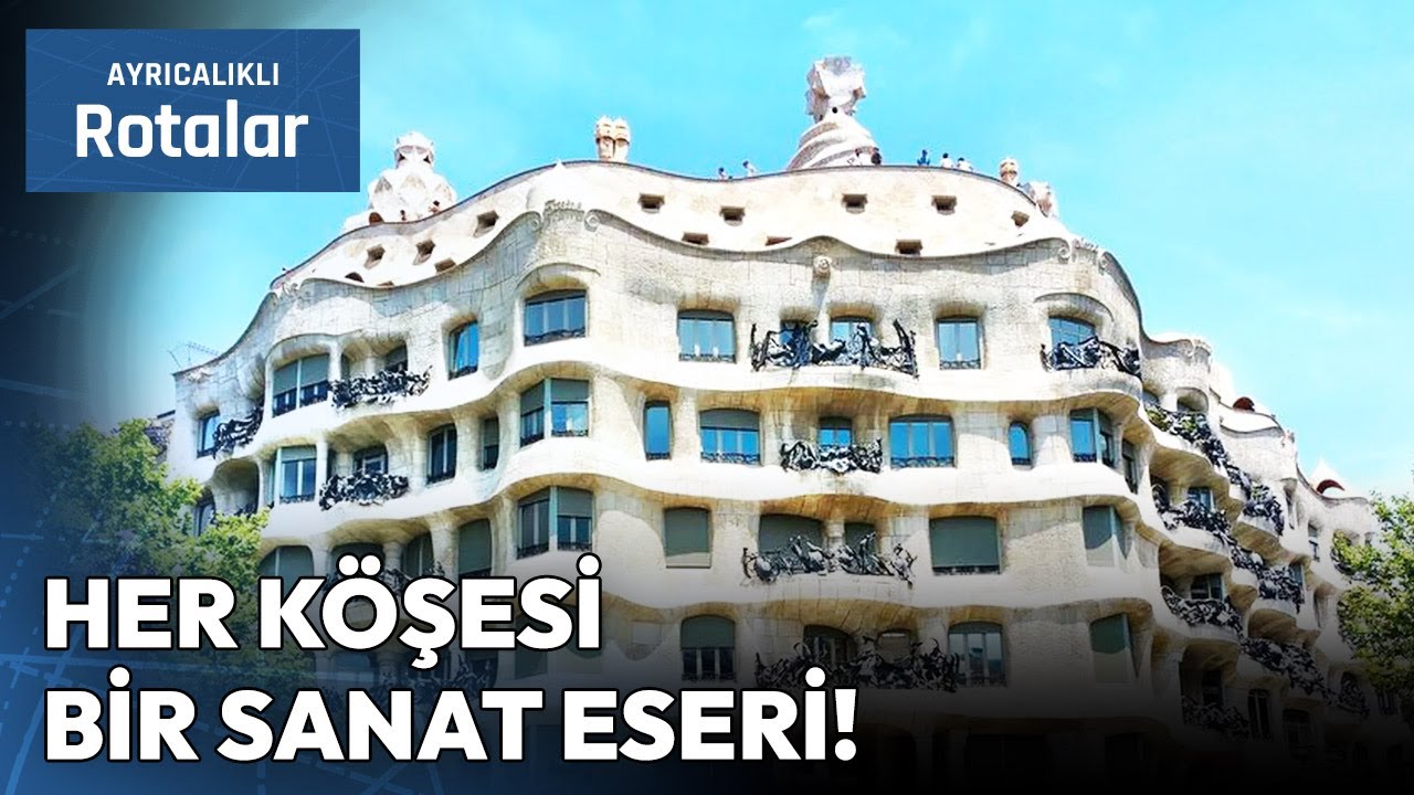 Eşsiz Yapısı ve İlgi &Ccedil;ekici G&ouml;r&uuml;n&uuml;m&uuml;yle Casa Mila | Ayrıcalıklı Rotalar