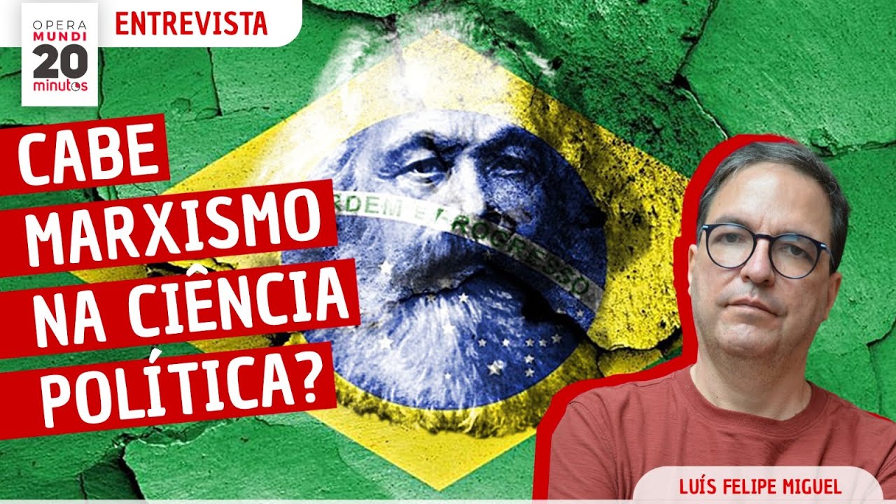 LUIS FELIPE MIGUEL - O MARXISMO EXPLICA A POLÍTICA BRASILEIRA? - PROGRAMA 20 MINUTOS