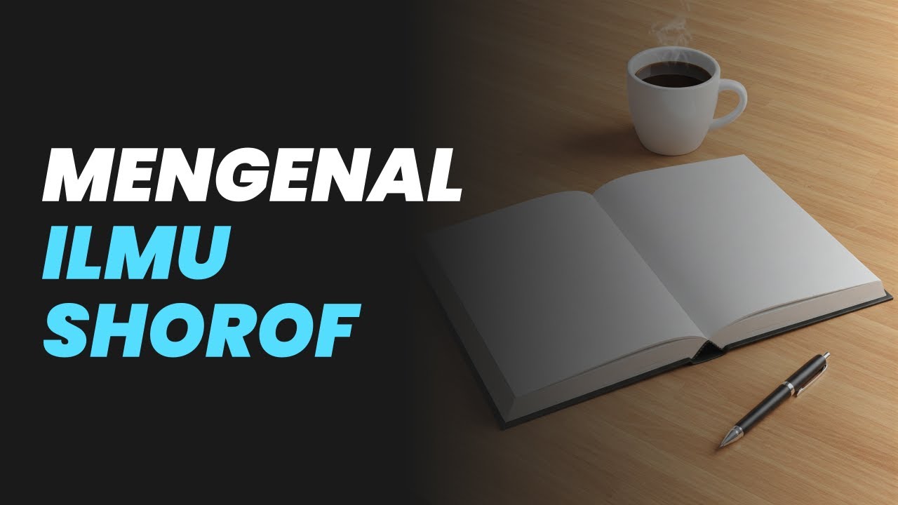 Mengenal Ilmu Shorof: Sebuah Pengantar