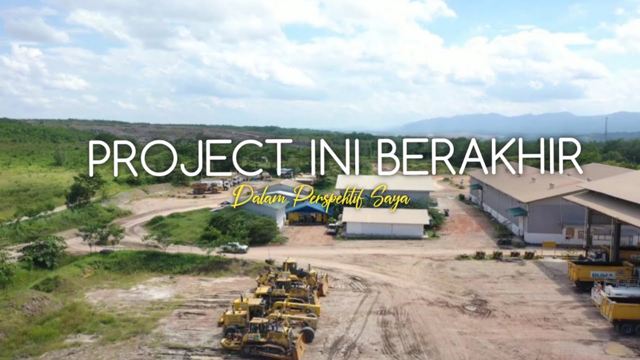 Closing Project Kali Ini, Dalam Perspektif Saya [BUMA site KIDECO]