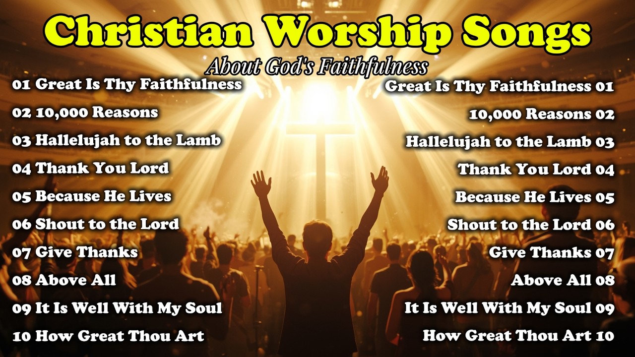 Christian Worship Songs About God's Faithfulness | Great Is Thy Faithfulness, Thank You Lord
