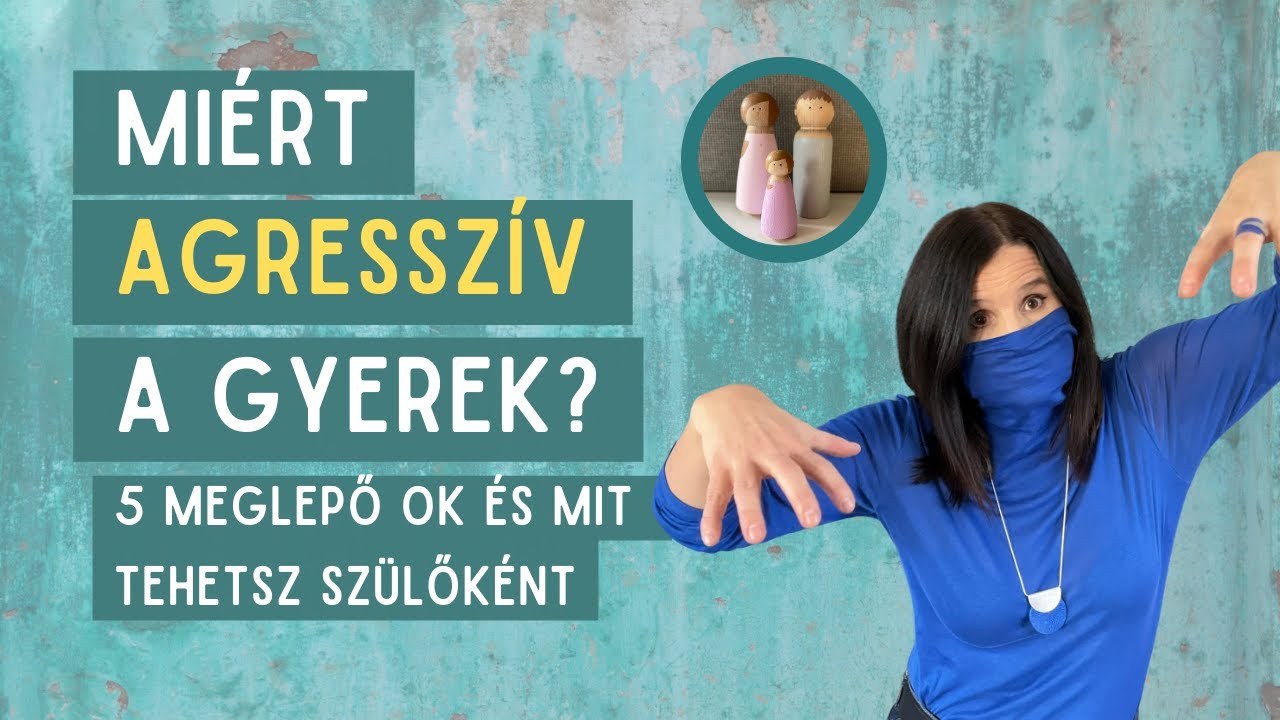 MIÉRT AGRESSZÍV A GYEREK (ÉS MIT TEHETSZ SZÜLŐKÉNT)