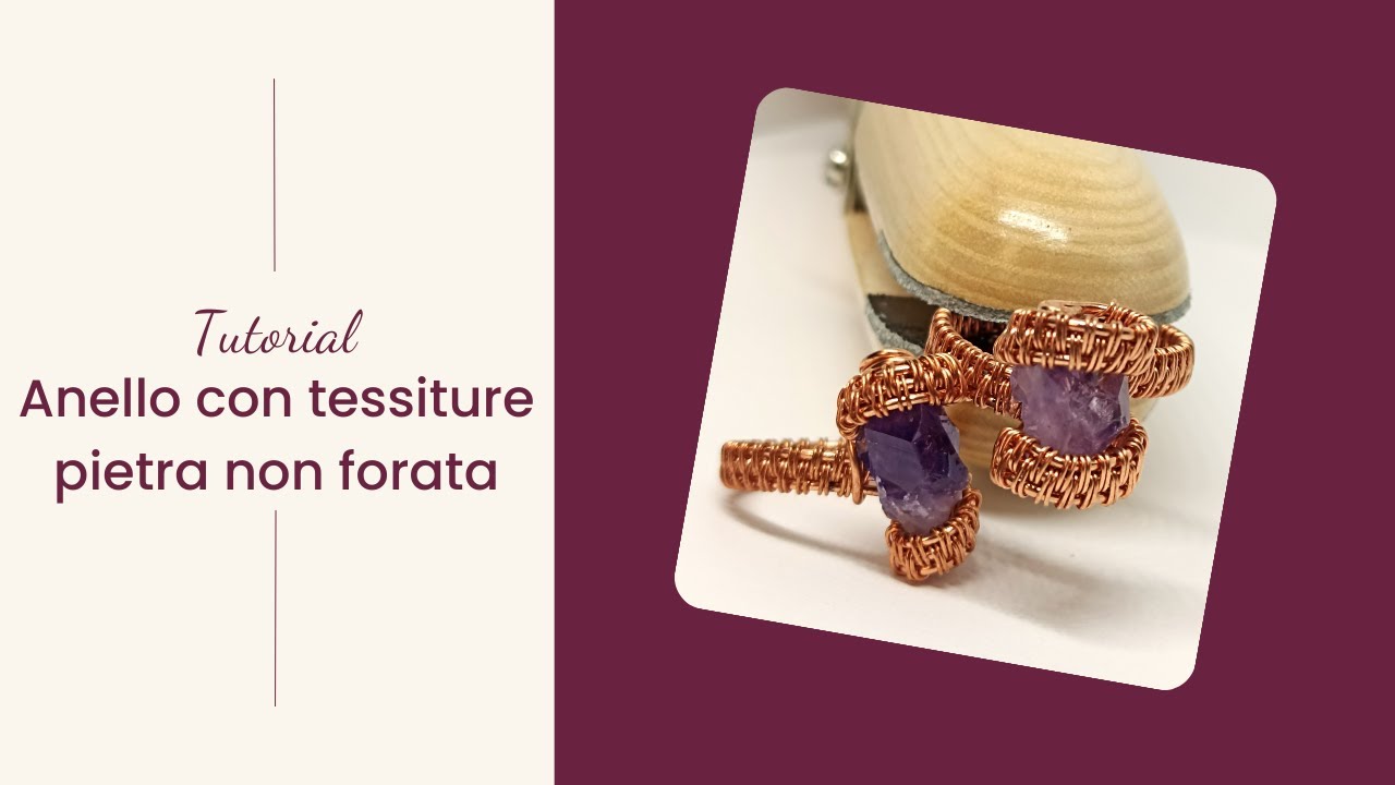 Come creare un anello con la tecnica wire - Tutorial con pietra irregolare non forata