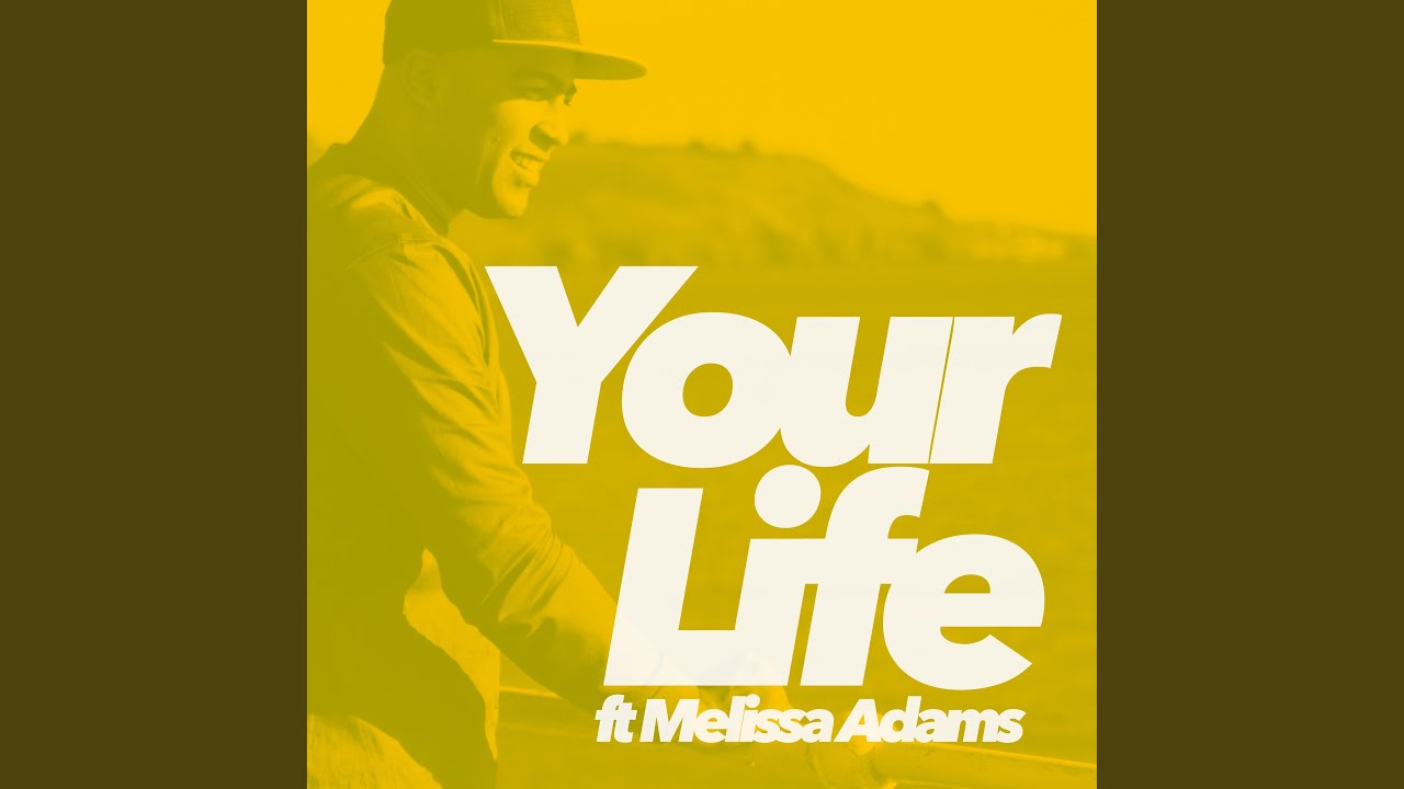 Your Life (feat. Melissa Adams)