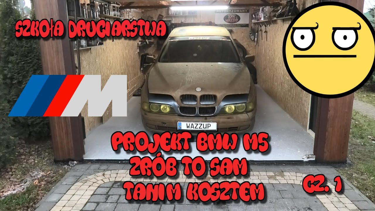 Szkoła Druciarstwa Projekt BMW M5 Zrób To Sam Tanim Kosztem część 1 Wazzup :)
