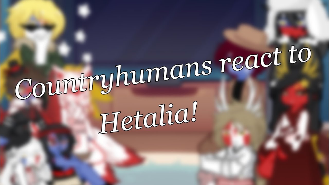 Countryhumans react to Hetalia! 1/??? (Introductions) | 2X speed | rlly short