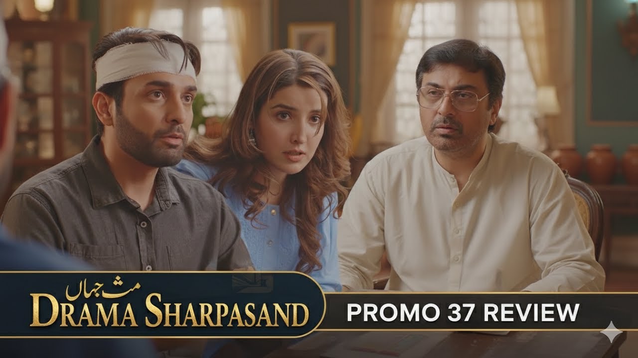 Shar Pasand ARY Digital Drama |  Episode 37 & Latest News Teaser Review, Promo Breakdown & Twist
