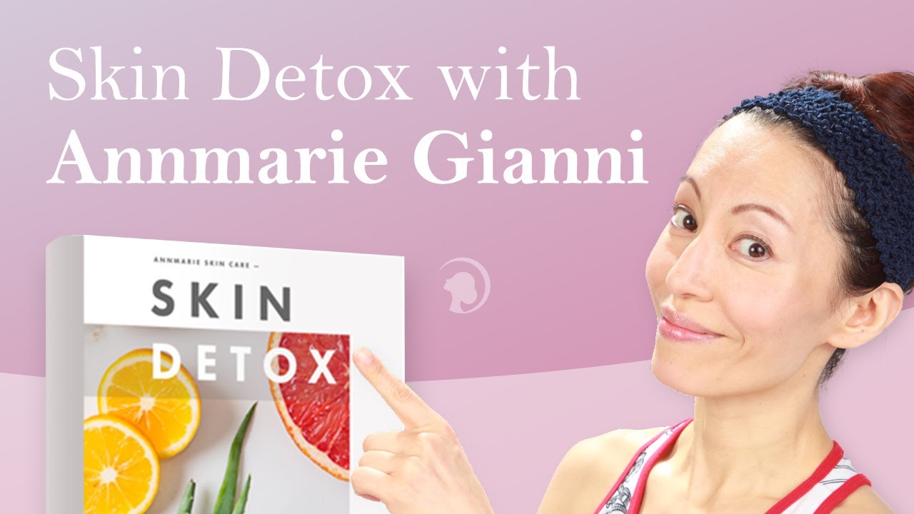 Detox Your Skin with Annmarie Gianni's Skin Detox Guide