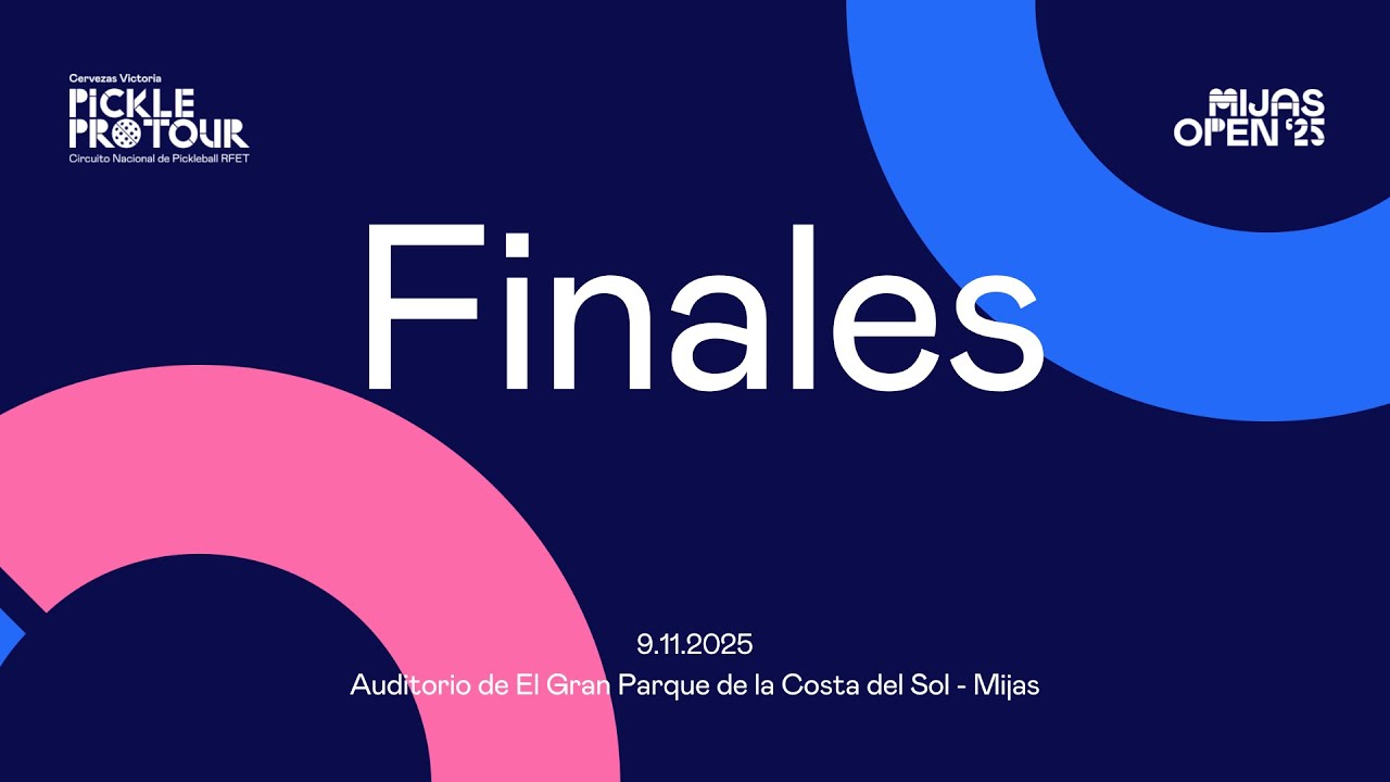 🔴 Finales - Mijas Open 2025 - Pickle Pro Tour