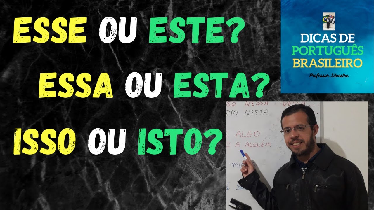 Esse ou este, essa ou esta, isso ou isto? Quando usar? Dicas de português