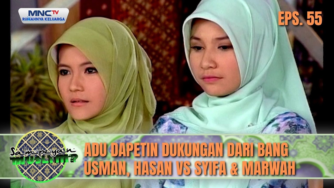 Adu Dapetin Dukungan Dari Bang Usman, Hasan vs Syifa & Marwah | SAMPEYAN MUSLIM EPS 55