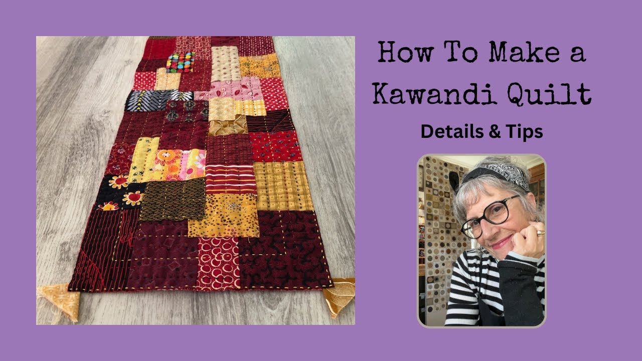 How To Make a Kawandi  ~ DETAILS and TIPS