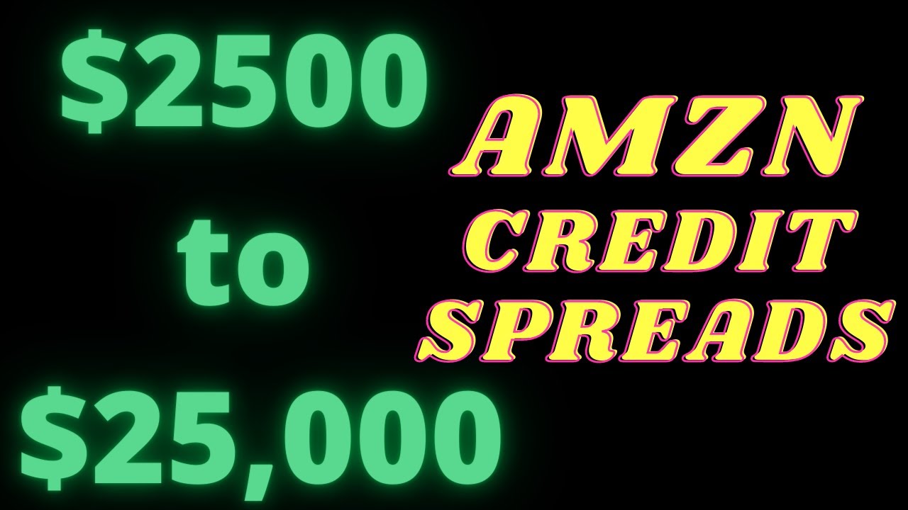 $2,500 to $25,000 AMZN Credit Spreads for a Small Account