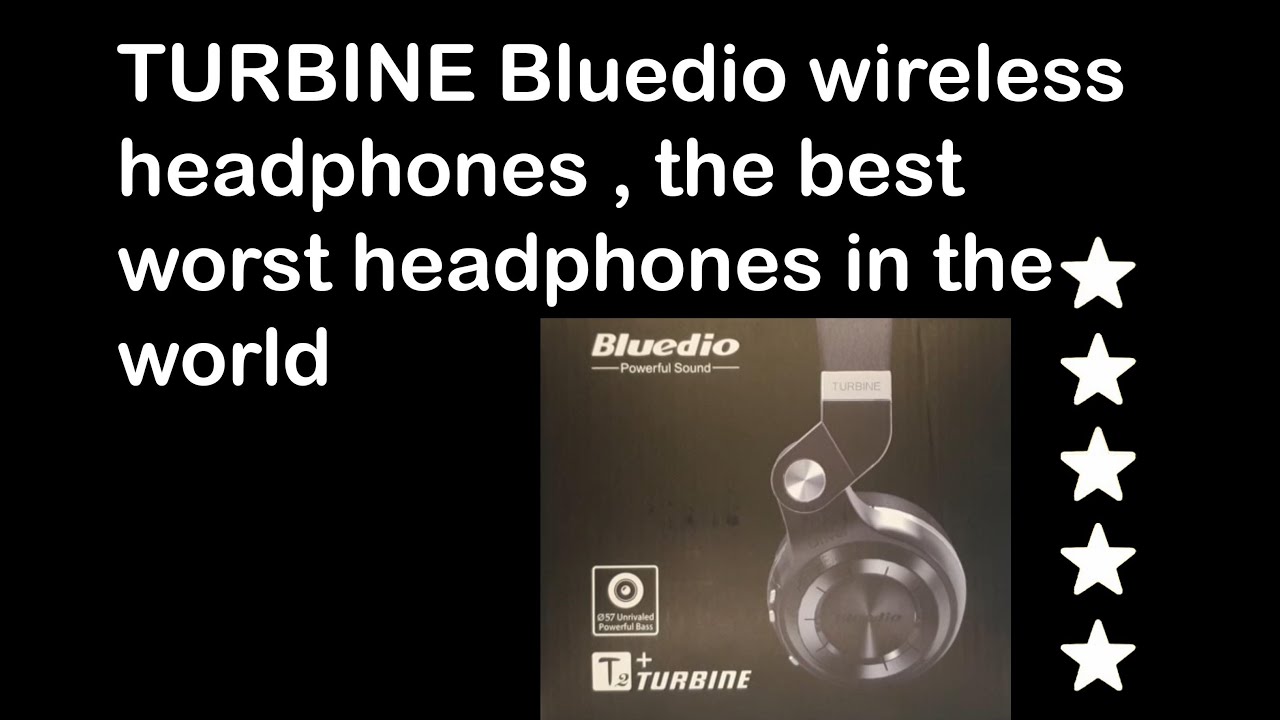 TURBINE Bluedio wireless headphones , the best worst headphones in the world
