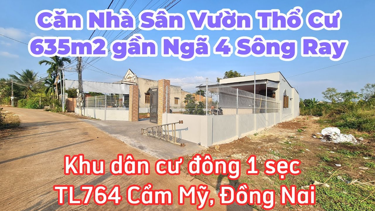 Chủ cần vốn bán Rẻ căn nhà sân vườn 635m2 có thổ cư tại khu dân cư trung tâm Ngã 4 Sông Ray,Đồng Nai