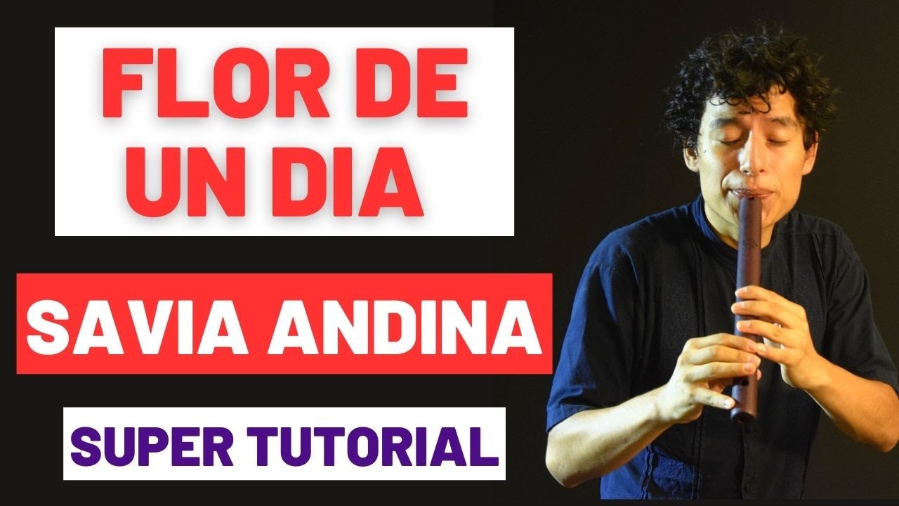 Flor de Un D&iacute;a - Savia andina Tutorial de QUENA