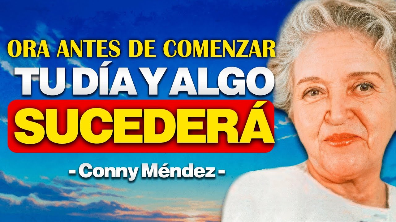Ora Antes de Comenzar Tu Día | Oración de la Mañana con DIOS - Conny Méndez