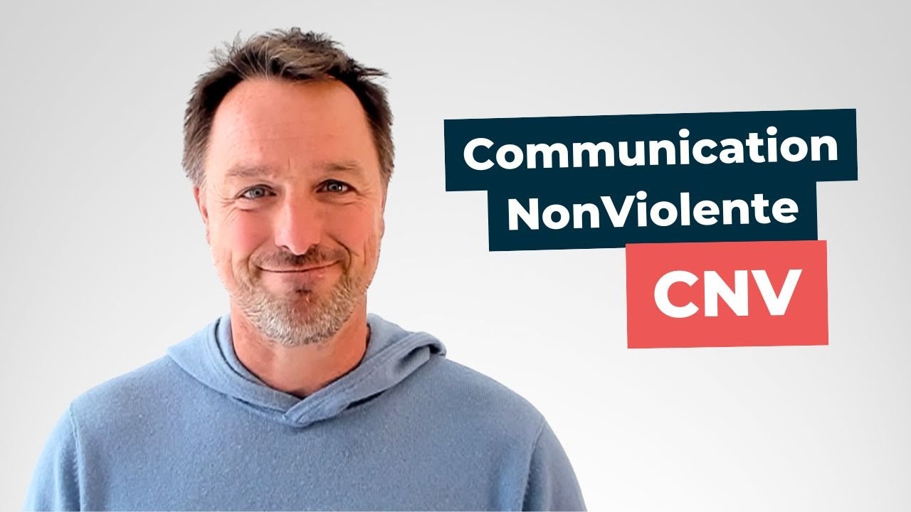La Communication NonViolente (CNV) expliquée en 10 minutes