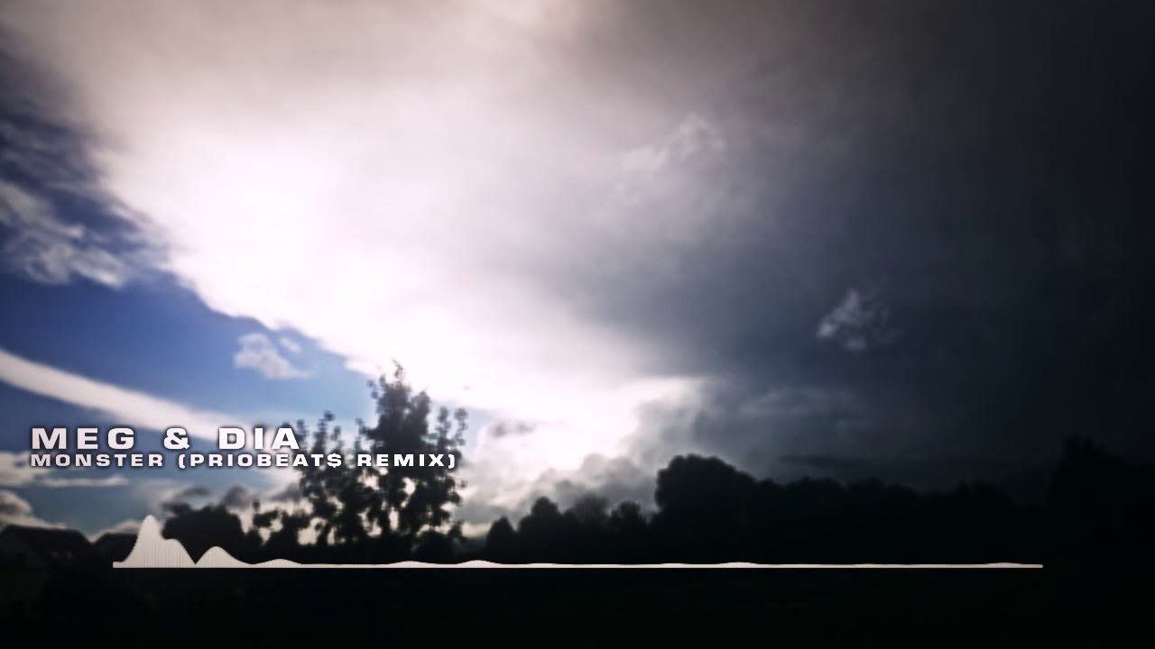 Meg & Dia - Monster (PRIOBEAT$ REMIX)