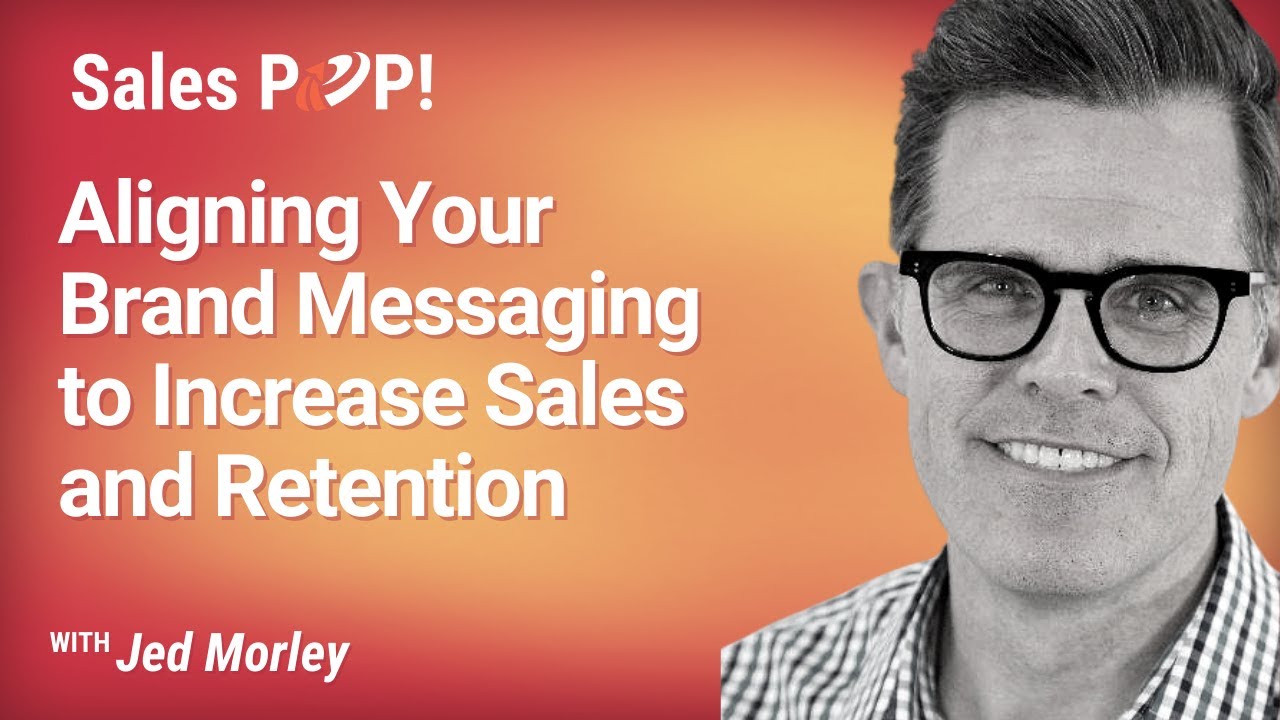 Aligning Your Brand Messaging to Increase Sales and Retention with Jed Morley