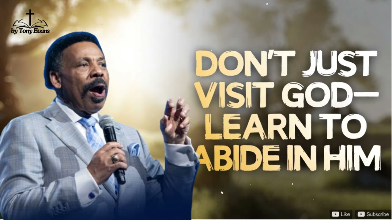 Не просто посещайте Бога — научитесь пребывать в Нем — проповедь Тони Эванса