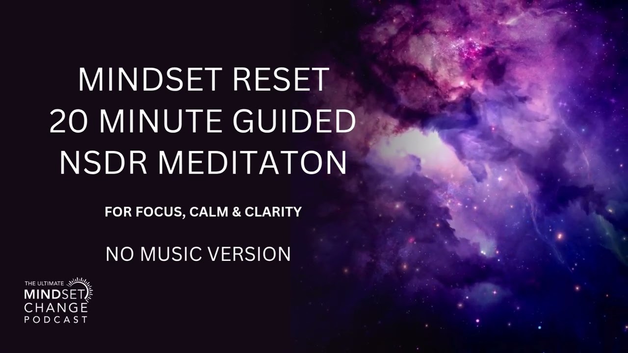 The Mindset Reset : 20 Minute Guided NSDR for Focus, Calm & Clarity.