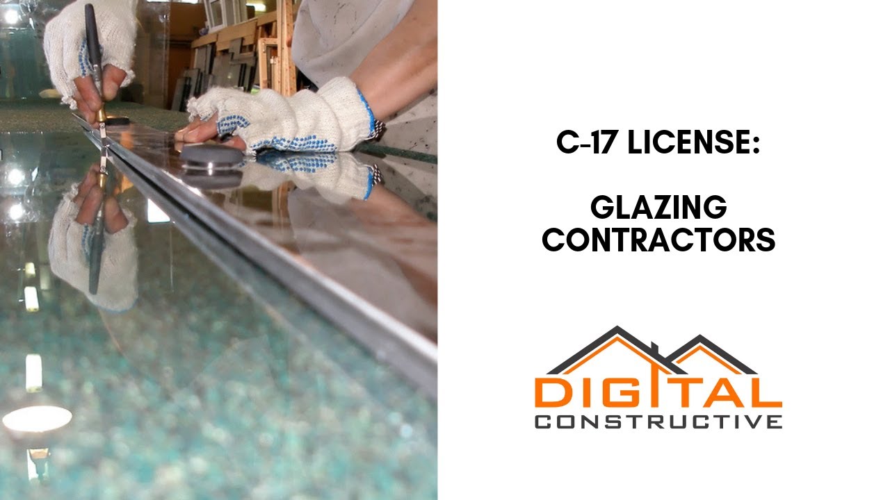 Get Your C-17 License - Step By Step Guide to the CSLB for Glazing Contractors in California!