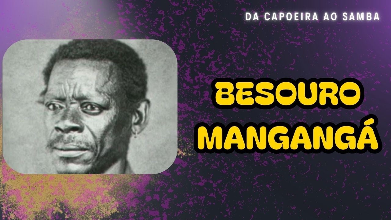 A HISTÓRIA DE BESOURO - DA CAPOEIRA AO SAMBA