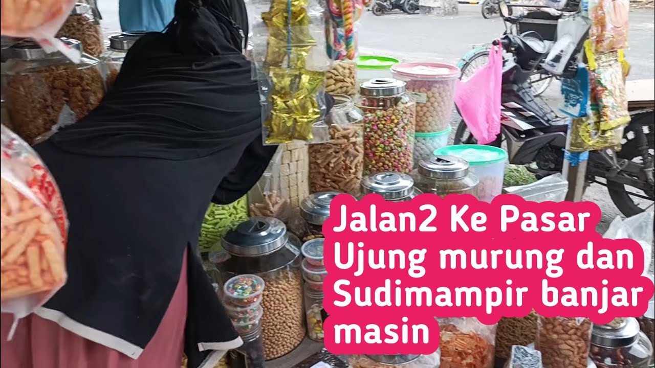 Jalan Jalan di Banjar masin Kalsel , di Pasar Ujung murung dan Sudi mampir